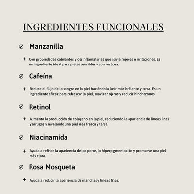 Manzanilla, Cafeína, Retinol, Niacinamida, Rosa Mosqueta.