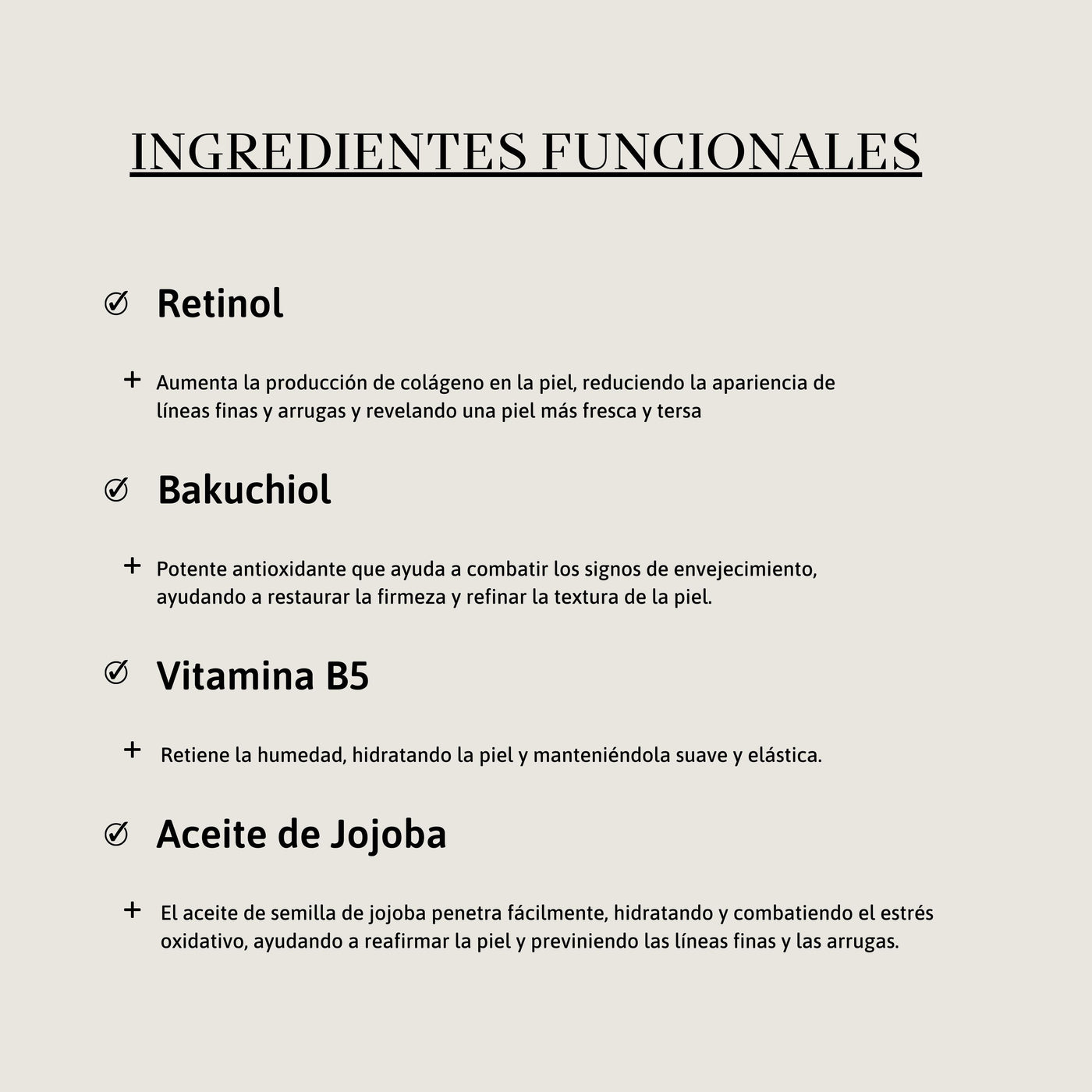 Retinol, Bakuchiol, Vitamina B5, Aceite de Jojoba.