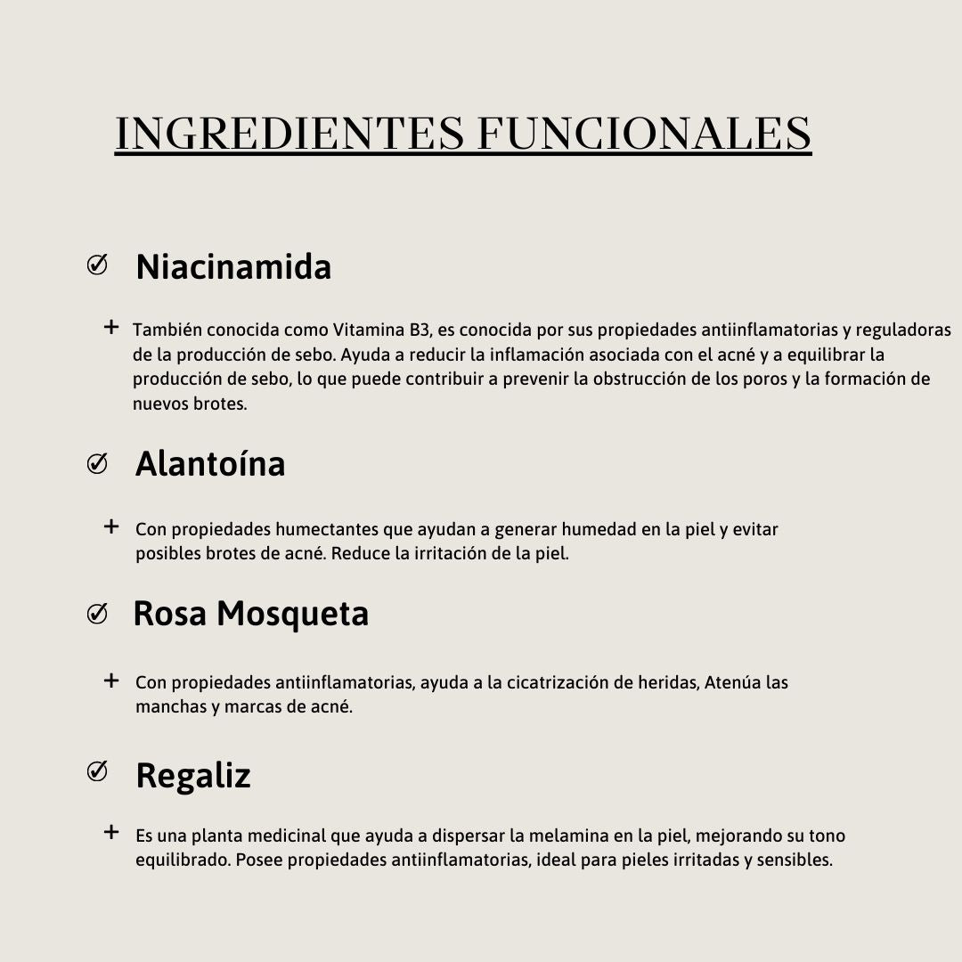 Niacinamida, Alantoína, Rosa Mosqueta, Regaliz.
